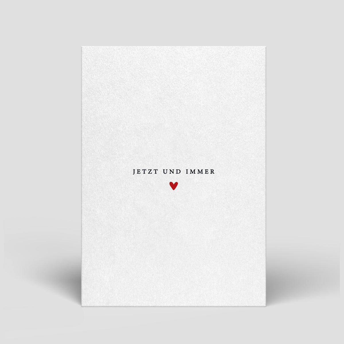 Valentinstagskarte, Vorderseite mit Text „JETZT UND IMMER“